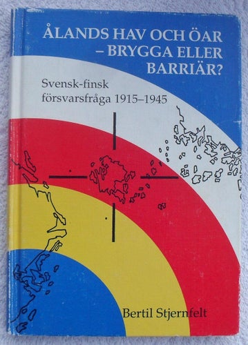 Ålands hav och öar – brygga eller barriär? Försvarsfråga 1915–1945