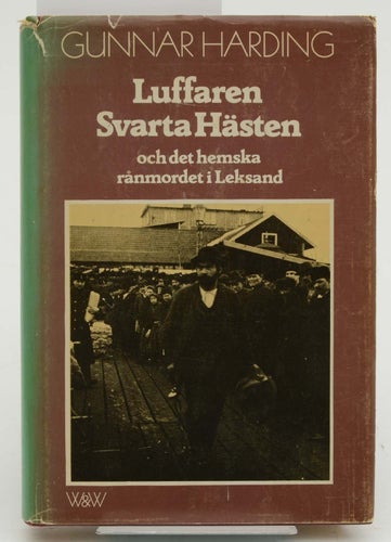Luffaren Svarta Hästen och det hemska rånmordet i Leksand / Gunnar Harding.