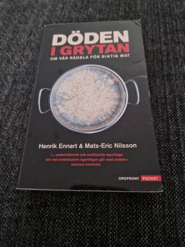 Döden i Grytan: Om vår rädsla för riktig mat av Henrik Ennart & Mats-Eric