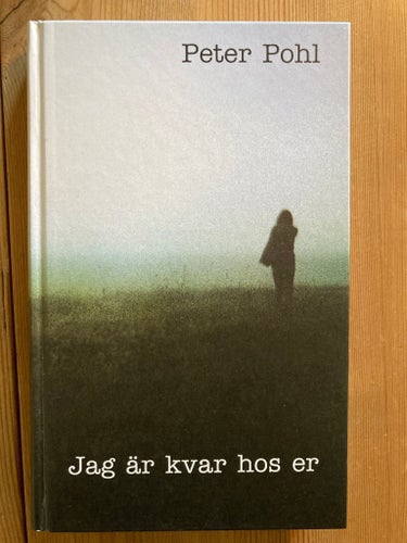 Jag är kvar hos er - Peter Pohl