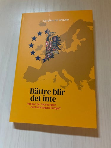 Bättre blir det inte vad kan det Habsburgska riket lära dagens Europa? / Gruyt