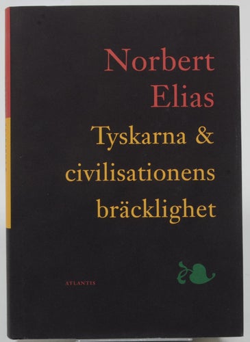 Tyskarna och civilisationens bräcklighet / Norbert Elias ; översättning: Dag Mal