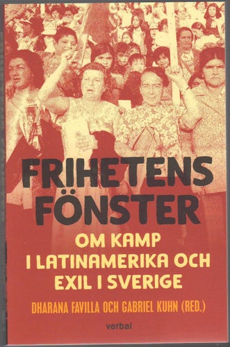 Frihetens fönster: om kamp i Latinamerika och exil i Sverige