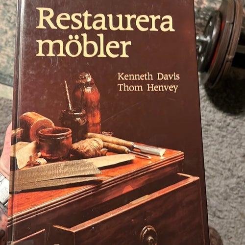 Restaurera möbler - Kenneth Davis, Thom Henvey