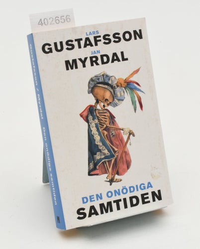 Den onödiga samtiden / Lars Gustafsson, Jan Myrdal.