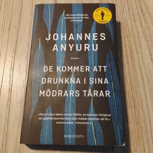 De kommer att drunkna i sina mödrars tårar av Johannes Anyuru, 2017