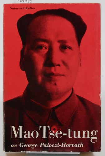 Mao Tse-tung : kommunistkinas ºkejsareº / George Paloczi-Horvath ; [till svenska