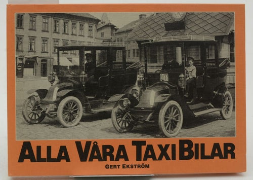 Alla våra taxibilar / Gert Ekström.