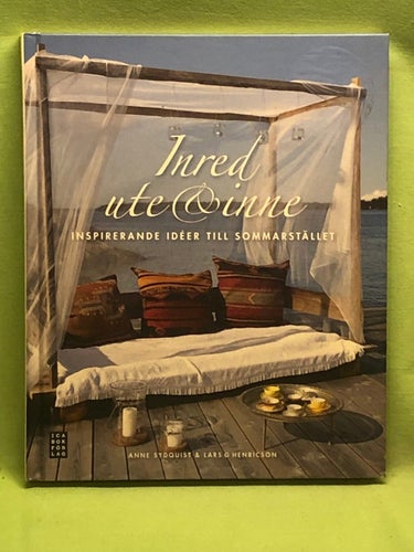 Inred ute & inne inspirerande idéer till sommarstället / Sydquist, Anne, Henri