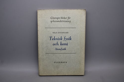 Teknisk fysik och kemi , Atomfysik av Nils Evermark 1959