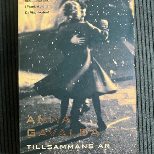 Tillsammans är man mindre ensam av Anna Gavalda, 2007