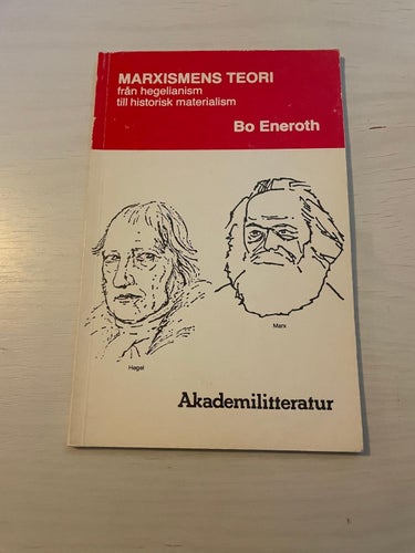 Marxismens teori från hegelianism till historisk materialism / Eneroth, Bo
