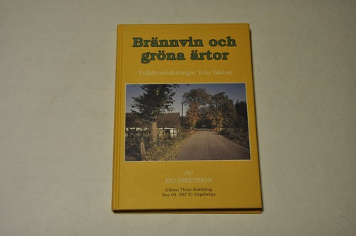 BRÄNNVIN och GRÖNA ÄRTOR - folklivsskildringar från Skåne - Bo Swenson