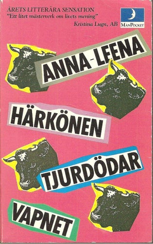 Anna-Leena Härkönen: Tjurdödarvapnet.