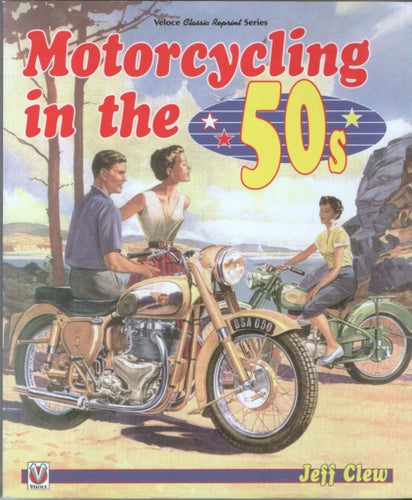 Motorcycling in the 50s av Jeff Clew, publicerad 2004