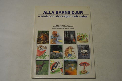 ALLA BARNS DJUR - små och stora djur i vår natur - Stefan Casta / Petra Szabo