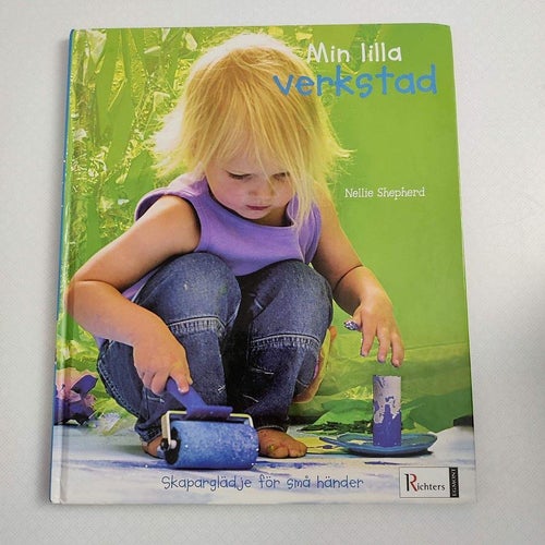 Min lilla verkstad - Skaparglädje för små händer