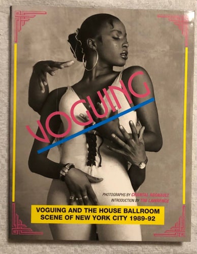 Voguing and The House Ballroom Scene of New York City 1989-99 Softcover