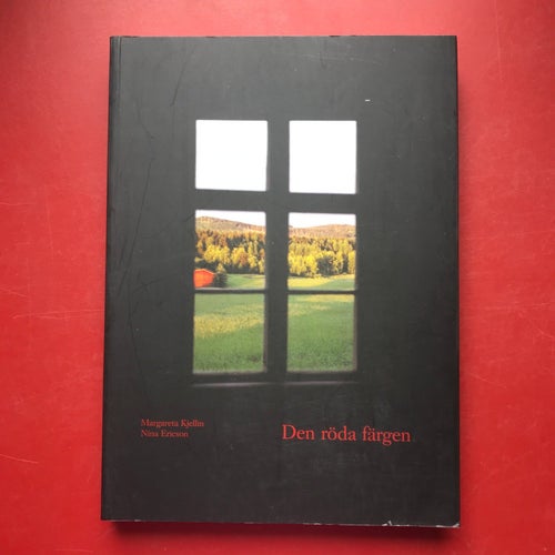 DEN RÖDA FÄRGEN boken om Falu rödfärg Margareta Kjellin Nina Ericson 2004