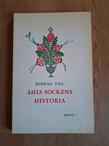 Bidrag till Åhls sockens historia, häfte 7