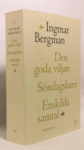 Den goda viljan, Söndagsbarn, Enskilda samtal - Ingmar Bergman