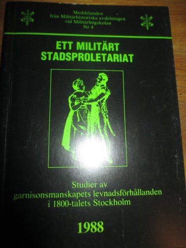 Ett militärt stadsproletariat, Krigsgarnisonmanskapet i Stockholm, krigshistoria