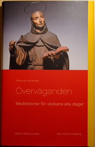 Överväganden: meditationer från helige Petrus av Alcantara för veckans alla...