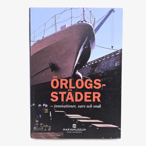 Örlogsstäder: innovationer, varv och vrak - Andreas Linderoth