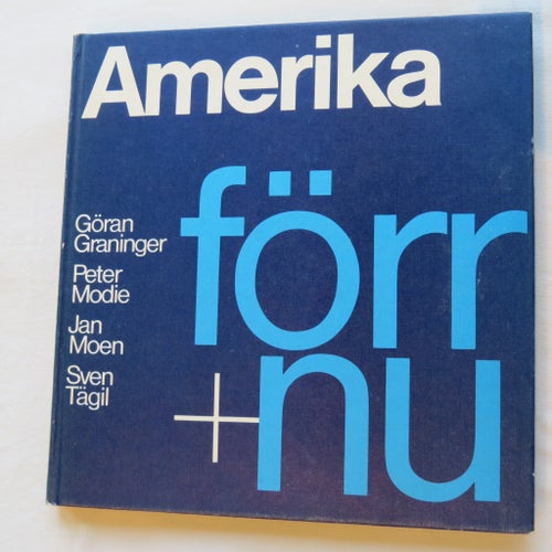 Amerika förr + nu av Göran Graninger, Peter Modie, Jan Moen, Sven Tagil, 1973