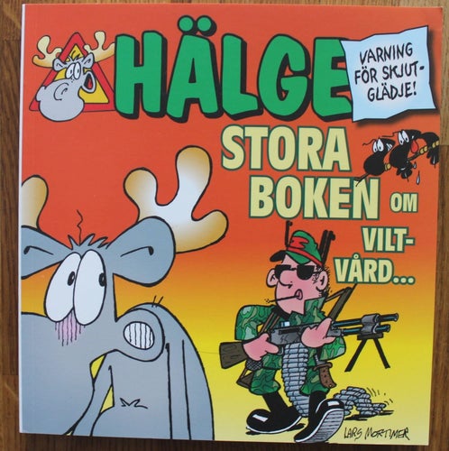Hälge 2010 Stora boken om viltvård... "Varning för skjutglädje!"