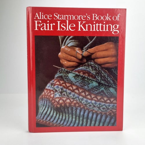 Alice Starmore's Book of Fair Isle Knitting, Alice Starmore