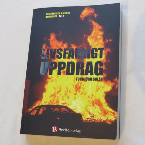 Livsfarligt uppdrag av Torbjörn Solén, 2017