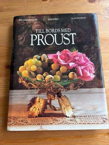 Till bords med Proust av Jean-Bernard Naudin, Anne Borrel, Alain Senderens, 1993
