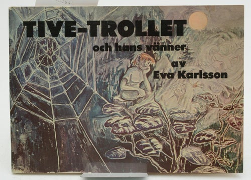 Tive-trollet och hans vänner : en bilderbok / Karlsson, Eva, 1908- (författare)