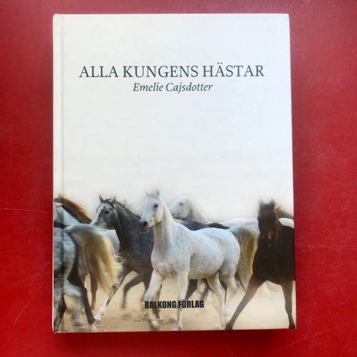ALLA KUNGENS HÄSTAR Emelie Cajsdotter 2008
