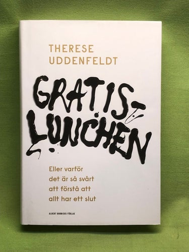 Gratislunchen eller varför det är så svårt att förstå att allt har ett slut /