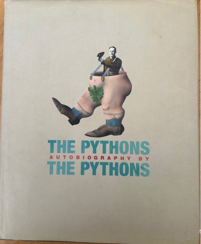 The Pythons: Autobiography by The Pythons - Monty Python
