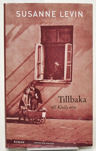 Tillbaka till Király utca : roman / Susanne Levin.