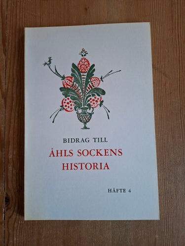 Bidrag till Åhls sockens historia, Häfte 4