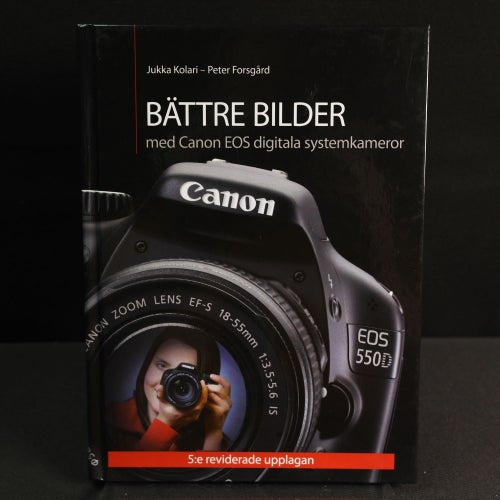 Jukka Kolari & Forsgård - Bättre bilder med Canon EOS digitala systemkameror