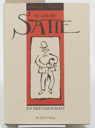 Av och till Satie : en brevbiografi / Erik Satie ; [utgiven av] Ornella Volta