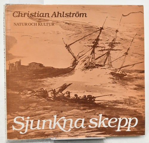Sjunkna skepp / Christian Ahlström.