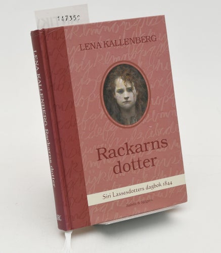 Rackarns dotter : Siri Lassesdotters dagbok 1844 / Lena Kallenberg.