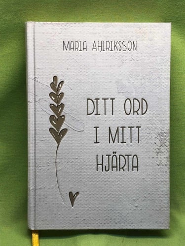 Ditt ord i mitt hjärta / Ahlriksson, Maria