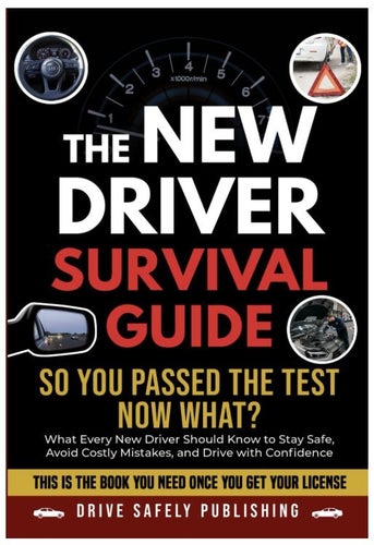 The New Driver Survival Guide: So You Passed the Test Now What?