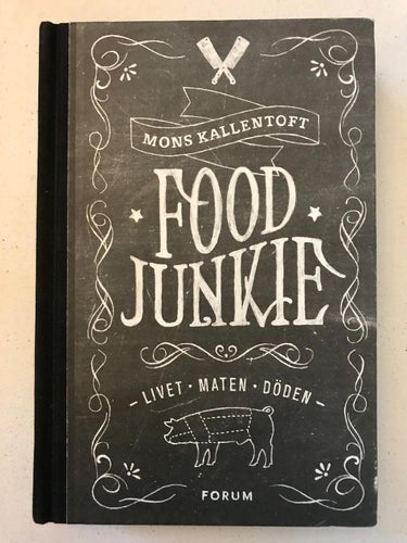 FOOD JUNKIE Livet Maten Döden Mons Kallentoft 2013