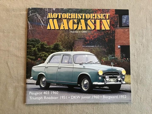 MOTORHISTORISKT MAGASIN NR 5 2004 PEUGEOT 403 1960,TRIUMPH ROADSTER DKW,BORGWARD