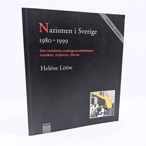 Nazismen i Sverige: 1980-1999 - Heléne Lööw