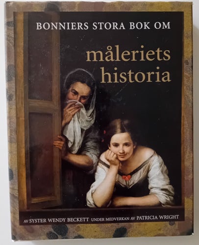 Bonniers Stora Bok Om Måleriets Historia av Syster Wendy Beckett, okänt