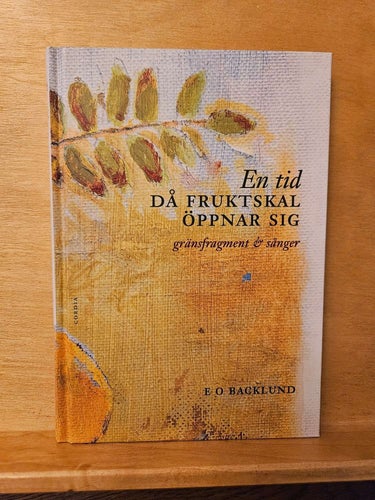 En tid då fruktskal öppnar sig, E O Backlund
